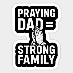 Praying Dad = Strong Family Christian Fathers Gift Sticker